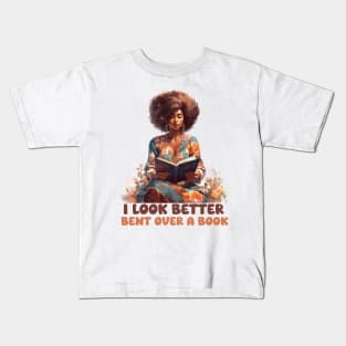 I Look Better Bent Over a Book | Bookworm | Hot Girls Read Books Kids T-Shirt